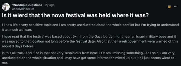 A Reddit comment broadly casting doubt on the massacre, alongside a full post in r/NoStupidQuestions framing the location of the festival as inherently suspicious - examples of denial and distortion disguised as "legitimate questions."